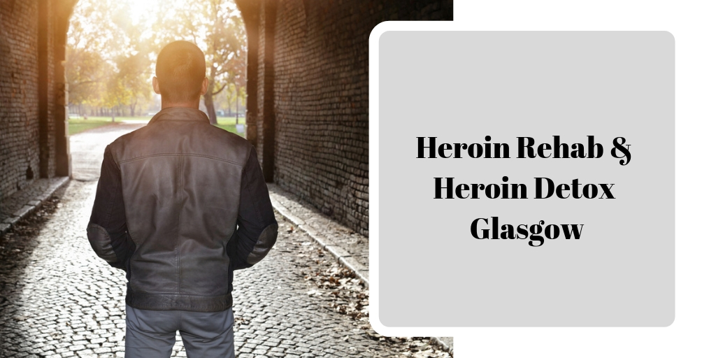 Man walking through brick archway towards sunlit park, with text overlay 'Heroin Rehab & Heroin Detox Glasgow'|Infographic showing progression from snorting to injecting heroin, highlighting need for rehab services in Glasgow